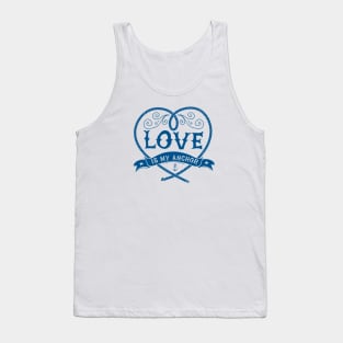 Nautical lettering: Love is my anchor Tank Top